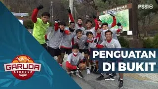 GENJOT PENGUATAN TIM U-19 INDONESIA DI BUKIT GATBAWI, DAEGU, KOREA SELATAN | GARUDA TODAY