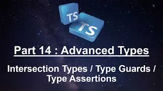 Part 14 - Advanced Types | Intersection Types | Type Guards | Type Assertions | TypeScript Tutorials