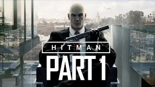HITMAN Gameplay PS4 | Story Mode Part 1 (2017)