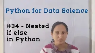 #34 - Nested if else in Python | Python Tutorial for Data Science | Python Tutorial in Hindi