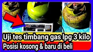 uji tes timbang gas lpg 3 kilo posisi kosong dan baru di beli