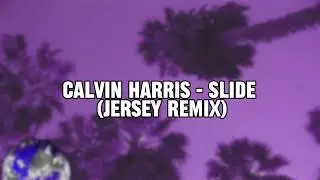 Calvin Harris - Slide (JERSEY REMIX)