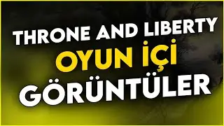 OYUN İÇİ GÖRÜNTÜLER - THRONE AND LİBERTY