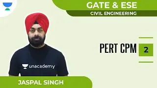 PERT CPM Part - II | Civil Engineering | GATE & ESE | Jaspal Singh |Unacademy Accord