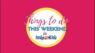 Things to do This Weekend in Indianapolis - March 25 - 27, 2022