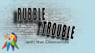 Rubble Trouble