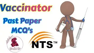 Vaccinator: past papers MCQ'S of the Vaccines