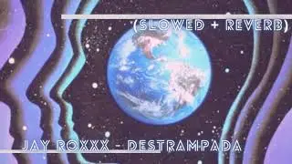 ' Jay Roxxx - Destrampada ft. J.Rob The Chief (Slowed + Reverb)