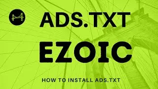 How To install Ads.TXT To Ezoic Advertising company