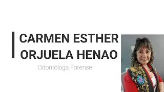 odontóloga forense CARMEN ESTHER ORJUELA HENAO