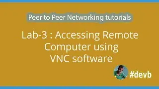 Lab-3 : Accessing Remote Computer using VNC software