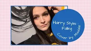 Harry Styles - Falling - Cover by Maddie