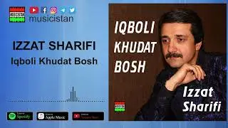 Иззат Шарифи - Икболи Худат Бош / Izzat Sharifi - Iqboli Khudat Bosh