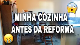MINHA COZINHA ANTES DA REFORMA - VOU REFORMAR TUDO SOZINHA 🤩😱