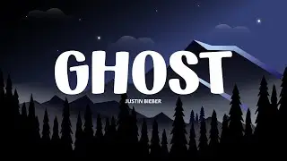 GHOST [LYRICS]  - JUSTIN BIEBER