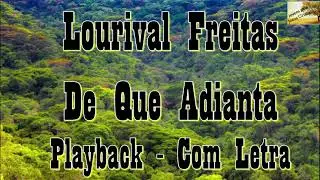 Lourival Freitas  - De Que Adianta | Playback com Letra