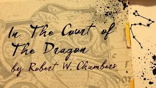 In the Court of the Dragon - by Robert W. Chambers
