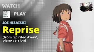 Joe Hisaishi: ' Reprise...'   from soundtrack to 'Spirited Away' - piano solo version