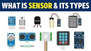 What is a Sensor? Different Types of Sensors, Applications - Complete Tutorial
