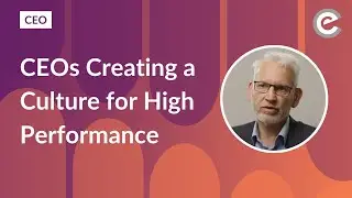 CEOs Creating a Culture for High Performance
