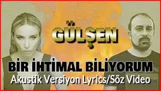 Gülşen - Bir İhtimal Biliyorum (Başar Ünsal Akustik Remix & Lyrics / Söz Video)