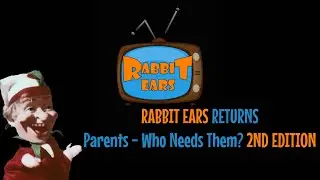 Rabbit Ears Returns:  Parents - Who Needs Them? -- 2nd Edition