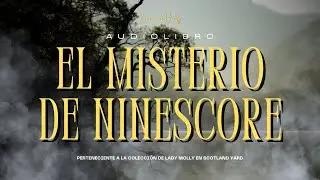 EL MISTERIO DE NINESCORE-- de la Baronesa Orczy |Audiolibro (subs)