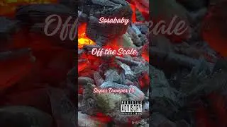 OneWaySosa - Off The Scale ( super dumper 3