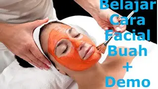 Cara Melakukan Perawatan Wajah Alami dengan Facial Buah, ini Kursus nya