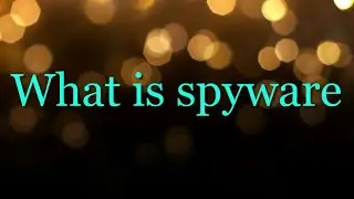 What is Spyware