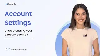 21: Account settings  | Understanding your account settings | Retable Academy