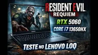 🔥 TESTE COMPLETO - Resident Evil Requiem no Lenovo LOQ (RTX 5060 + i7 13650HX) 🔥