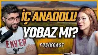 IS CENTRAL ANATOLIA A BIGOT? FoşikCast