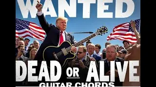 Donald Trump Song (Wanted Dead or Alive acoustic guitar chords) FIGHT