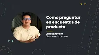 Consejos para formular preguntas de una encuesta de producto