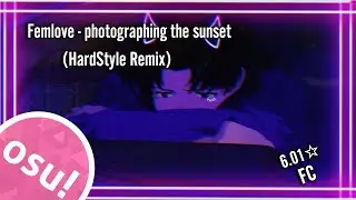 Femlove - photographing the sunset (HardStyle Remix) ♰ 6.01★ FC♰