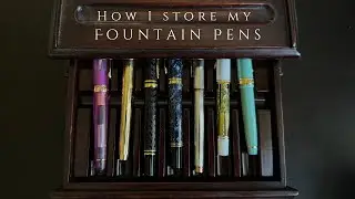 How to Store Your Fountain Pens