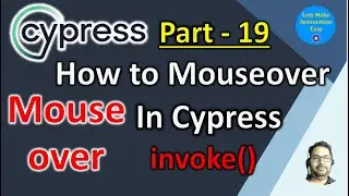 Part - 19 |  How to Mouseover in Cypress using invoke() method