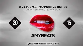 D.V.L.M. & M.G.- Mammoth vs Tremor ( Brian Em Infected Mix 2k14 )