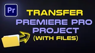 How To TRANSFER Premiere Pro Project with All Files