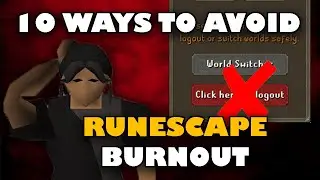 10 Ways to Avoid Runescape Burnout