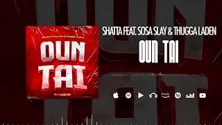 Shatta Feat. Sosa Slay & Thugga Laden - Oun Tai (Son Officiel)