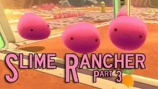 Slime Rancher - Hen-Hens and Expansions - Pt 3