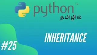 Python Programming - 25 | Inheritance | Tamil