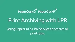 Print Archiving Every Job with the PaperCut LPD Service