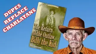 TALK 78: DUPES REPLACE CHARLATANS IN THE BILLY THE KID IMPOSTER HOAX OF BRUSHY BILL ROBERTS