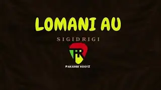 Paradise Rootz - Lomani Au (Sigidrigi)