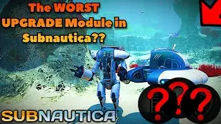 The WORST UPGRADE Module in Subnautica