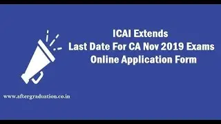 Last Date For CA Nov 2019 Exams Online Application Forms Extended