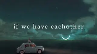 Alec Benjamin ~ If We Have Each Other (Lyrics)